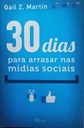 Ler 30 dias para arrasar nas mídias sociais, do autor Gail Z. Martin Ler 30 dias para arrasar nas mídias sociais, do autor Gail Z. Martin