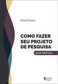 Ler Como fazer seu projeto de pesquisa: Guia prático, do autor Zina O'Leary