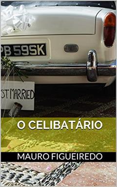 O CELIBATÁRIO (DO OUTRO LADO DA CERCA), do autor Mauro figueiredo