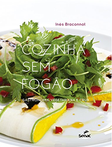 Ler Cozinha sem fogão: Gastronomia vegetariana e crua, do autor Inês Braconnot