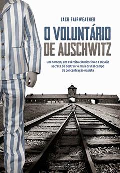 O voluntário de Auschwitz, do autor Jack Fairweather