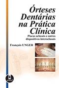 Ler Órteses Dentárias na Prática Clínica: Placas Oclusais e outros Dispositivos Interoclusais, do autor François Unger