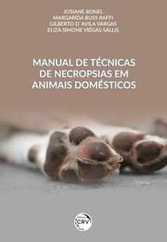 Manual de técnicas de necropsias em animais domésticos, do autor Josiane Bonel; Margarida Buss Raffi; Gilberto D`Avila Vargas; Eliza Simone Viégas Sallis