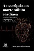 Ler A Necrópsia na Morte Súbita Cardíaca: aspectos sociodemográficos e necroscópicos no Estado de Goiás - Brasil, do autor Larissa Pereira da Costa Sampaio Ler A Necrópsia na Morte Súbita Cardíaca: aspectos sociodemográficos e necroscópicos no Estado de Goiás - Brasil, do autor Larissa Pereira da Costa Sampaio