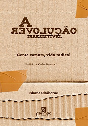 Ler A Revolução Irresistível: Gente Comum, Vida Radical, do autor Shane Claiborne