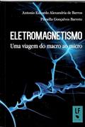Ler Eletromagnetismo: uma viagem do macro ao micro, do autor Antonio Eduardo A. de Barros; Pâmella Gonçalves Barreto