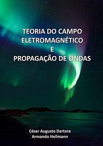 Ler Teoria do Campo Eletromagnético e Propagação de Ondas, do autor César Augusto Dartora; Armando Heilmann Ler Teoria do Campo Eletromagnético e Propagação de Ondas, do autor César Augusto Dartora; Armando Heilmann
