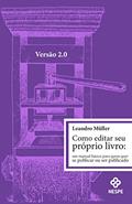 Ler Como editar seu próprio livro 2.0: um manual básico para quem quer publicar ou ser publicado, do autor Leandro Müller