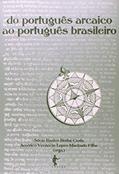 Ler Do Português Arcaico ao Português Brasileiro, do autor Sônia Bastos Borba Costa Ler Do Português Arcaico ao Português Brasileiro, do autor Sônia Bastos Borba Costa