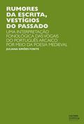 Ler Rumores da escrita, vestígios do passado: uma interpretação fonológica das vogais do português arcaico por meio da poesia medieval, do autor Juliana Simões Fonte
