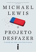 Ler O projeto desfazer: A amizade que mudou nossa forma de pensar, do autor Michael Lewis