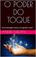 Ler O PODER DO TOQUE: Automassagem para a congestão nasal, do autor André Furlan Ler O PODER DO TOQUE: Automassagem para a congestão nasal, do autor André Furlan