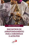 Ler Encontros de aprofundamento para coroinhas e acólitos (Coleção Celebrar a fé e a vida Livro 1), do autor Edson Adolfo Deretti Ler Encontros de aprofundamento para coroinhas e acólitos (Coleção Celebrar a fé e a vida Livro 1), do autor Edson Adolfo Deretti