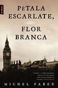 Ler Pétala escarlate, flor branca (edição de bolso), do autor Michel Faber Ler Pétala escarlate, flor branca (edição de bolso), do autor Michel Faber