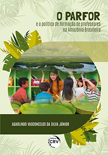 Ler O parfor e a política de formação de professores na amazônia brasileira, do autor Adarlindo Vasconcelos da Silva Júnior