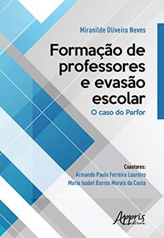 Formação de professores e evasão escolar: o caso do parfor, do autor Miranilde Oliveira Neves