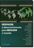 Ler Desfazer o Desenvolvimento Para Refazer o Mundo, do autor Varios Autores
