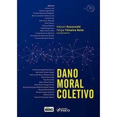 Dano moral coletivo - 1ª edição - 2018, do autor Adisson Leal; André Araújo Molina; Annelise Monteiro Steigleder; Bruno Leonardo Câmara Carrá; Caroline Vaz; Elcio Nacur Rezende;