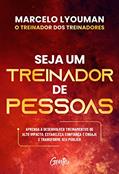 Ler Seja um treinador de pessoas: Aprenda a desenvolver treinamentos de alto impacto, estabeleça confiança e engaje e transforme seu público, do autor Marcelo Lyouman
