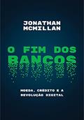 Ler O fim dos bancos: Moeda, crédito e a revolução digital, do autor Jonathan McMillan Ler O fim dos bancos: Moeda, crédito e a revolução digital, do autor Jonathan McMillan