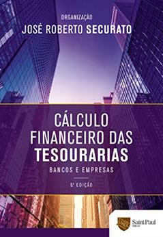 Cálculo financeiro das tesourarias; Bancos e empresas, do autor José Roberto Securato