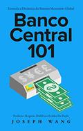 Ler Banco Central: Entenda a Dinâmica do Sistema Monetário Global, do autor Joseph Wang