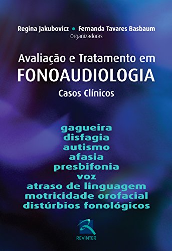 Ler Avaliação e Tratamento em Fonoaudiologia: Casos Clínicos, do autor Regina Jakubovicz; Fernanda Tavares Basbaum Ler Avaliação e Tratamento em Fonoaudiologia: Casos Clínicos, do autor Regina Jakubovicz; Fernanda Tavares Basbaum