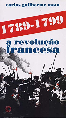 Ler 1789-1799 a Revolução Francesa, do autor Carlos Guilherme Mota