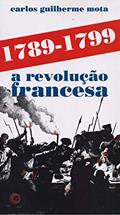 Ler 1789-1799 a Revolução Francesa, do autor Carlos Guilherme Mota