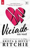 Ler Viciado em você: Série Addicted, do autor Krista Ritchie; Becca Ritchie