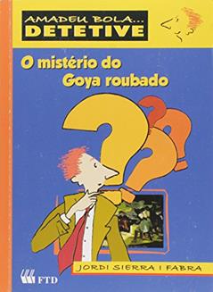 O Mistério do Goya Roubado, do autor Fabra Jordi Sierra I