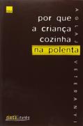 Ler Por que a criança cozinha na polenta, do autor Aglaja Veteranyl Ler Por que a criança cozinha na polenta, do autor Aglaja Veteranyl