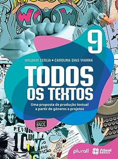 Todos os textos - 9º ano: Uma proposta de produção textual a partir de gêneros e projetos, do autor Carolina Dias Vianna; William Roberto Cereja