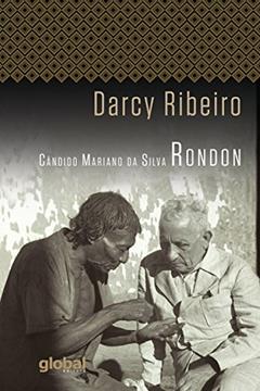 Cândido Mariano da Silva Rondon (Darcy Ribeiro), do autor Darcy Ribeiro
