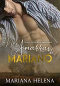 Ler Nas Amarras de Mariano: Duologia Nas Amarras, do autor Mariana Helena
