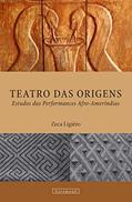 Ler Teatro Das Origens: Estudos Das Performances Afro-ameríndias, do autor Zeca Ligiéro Ler Teatro Das Origens: Estudos Das Performances Afro-ameríndias, do autor Zeca Ligiéro