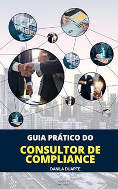Guia Prático do Consultor de Compliance, do autor DANILA RESENDE MARVAO