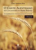 Ler O CANTE ALENTEJANO NO CANCIONEIRO DO PADRE MARVÃO, 3ª edição: o encantamento feminino na voz do cantador, do autor Clara Santana Rita Ler O CANTE ALENTEJANO NO CANCIONEIRO DO PADRE MARVÃO, 3ª edição: o encantamento feminino na voz do cantador, do autor Clara Santana Rita