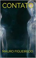 Ler CONTATO (CRIATURAS DEMASIADAMENTE HUMANAS), do autor MAURO FIGUEIREDO