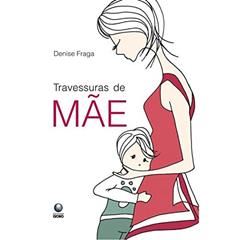 Travessuras De Mae, do autor Denise Fraga