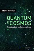 Ler Quantum E Cosmos: Introdução A Metacosmologia, do autor Mario Novello