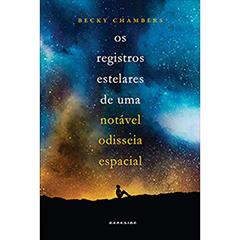 Os Registros Estelares de uma Notável Odisseia Espacial, do autor Becky Chambers