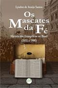 Ler Os mascates da fé: história dos evangélicos no brasil (1855 a 1900), do autor Lyndon de Araújo Santos Ler Os mascates da fé: história dos evangélicos no brasil (1855 a 1900), do autor Lyndon de Araújo Santos