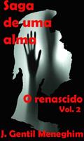 Ler O renascido (Saga de uma alma Livro 2), do autor J. Gentil Meneghim