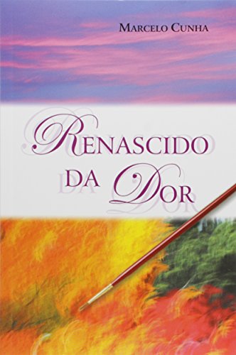 Ler Renascido da Dor, do autor Marcelo Cunha