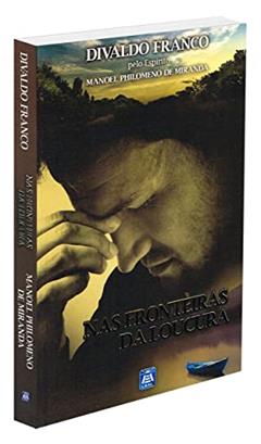 Nas Fronteiras da Loucura, do autor Divaldo Pereira Franco; Manoel Philomeno de Miranda