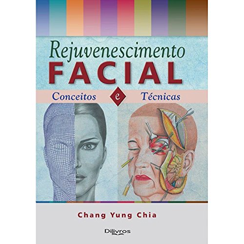 Ler Rejuvenescimento Facial - Conceitos E Tecnicas, do autor Chang Yung Chia Ler Rejuvenescimento Facial - Conceitos E Tecnicas, do autor Chang Yung Chia