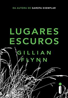 Lugares escuros, do autor Gillian Flynn