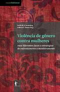 Ler Violência de gênero contra mulheres: suas diferentes faces e estratégias de enfrentamento e monitoramento, do autor Cecilia M. B. Sardenberg; Márcia S. Tavares