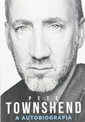 Ler Pete Townshend: A autobiografia, do autor Pete Towshend